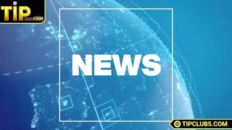 Giới thiệu chuyên mục tin tức TIPCLUB